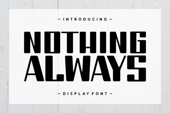 Nothing Always Font: Bold Display Type for Campaigns